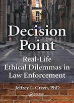 Decision Point: Real-Life Ethical Dilemmas In Law Enforcement