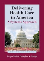 Delivering Health Care In America, 5th Edition