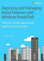 Deploying And Managing Active Directory With Windows Powershell