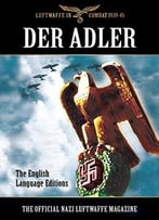 Der Adler: The Official Nazi Luftwaffe Magazine