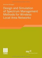 Design And Simulation Of Spectrum Management Methods For Wireless Local Area Networks By Andreas Könsgen