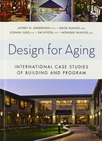 Design For Aging: International Case Studies Of Building And Program