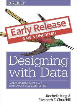 Designing With Data: Improving User Experience With Large Scale User Testing (Early Release)