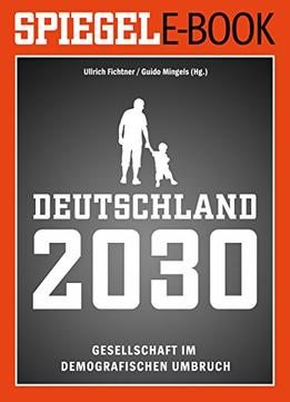 Deutschland 2030 – Gesellschaft Im Demografischen Umbruch