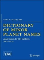Dictionary Of Minor Planet Names: Addendum To 6th Edition: 2012-2014