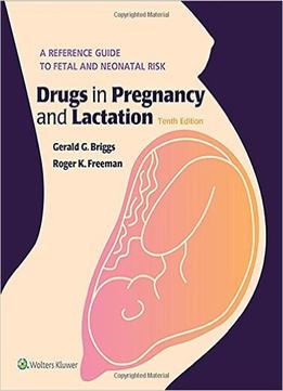 Drugs In Pregnancy And Lactation, 10Th Edition