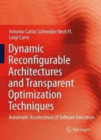 Dynamic Reconfigurable Architectures And Transparent Optimization Techniques