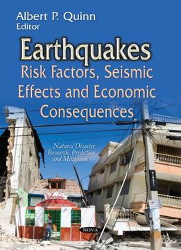Earthquakes: Risk Factors, Seismic Effects And Economic Consequences