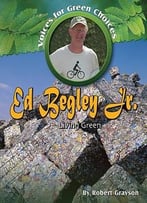 Ed Begley, Jr.: Living Green (Voices For Green Choices) By Robert Grayson