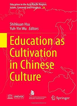 Education As Cultivation In Chinese Culture By Shihkuan Hsu