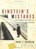 Einstein’S Mistakes: The Human Failings Of Genius