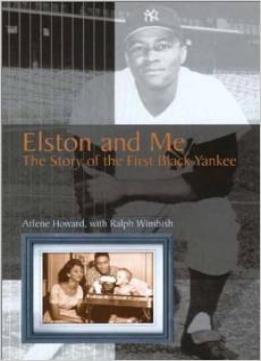 Elston And Me: The Story Of The First Black Yankee By Ralph Wimbish