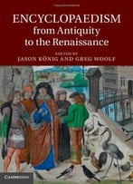 Encyclopaedism From Antiquity To The Renaissance