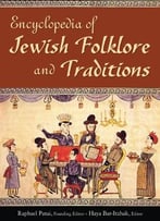 Encyclopedia Of Jewish Folklore And Traditions