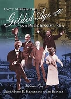 Encyclopedia Of The Gilded Age And Progressive Era