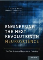 Engineering The Next Revolution In Neuroscience: The New Science Of Experiment Planning