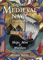 England’S Medieval Navy 1066-1509: Ships, Men & Warfare
