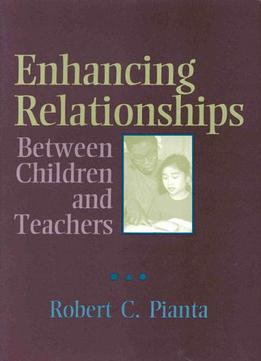 Enhancing Relationships Between Children And Teachers (School Psychology Series) By Robert C. Pianta