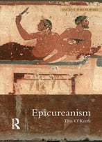 Epicureanism (Ancient Philosophies, Book 7)