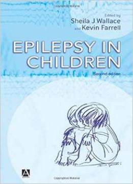 Epilepsy In Children, 2E By Sheila J Wallace