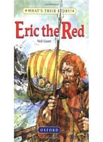 Eric The Red: The Viking Adventurer (What’S Their Story?) By Victor Ambrus