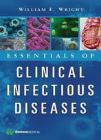 Essentials Of Clinical Infectious Diseases By William F. Wright
