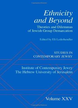 Ethnicity And Beyond: Theories And Dilemmas Of Jewish Group Demarcation