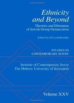 Ethnicity And Beyond: Theories And Dilemmas Of Jewish Group Demarcation