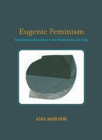 Eugenic Feminism: Reproductive Nationalism In The United States And India