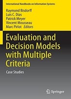 Evaluation And Decision Models With Multiple Criteria: Case Studies