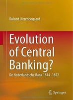 Evolution Of Central Banking?: De Nederlandsche Bank 1814 -1852