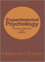 Experimental Psychology: Research Methods And Statistics By R.B. Burns