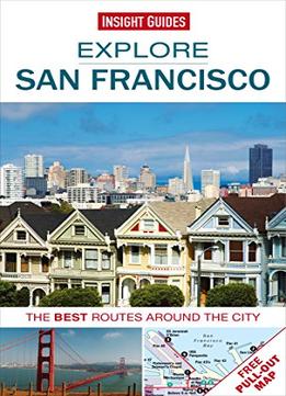 Explore San Francisco: The Best Routes Around The City