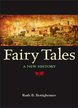 Fairy Tales: A New History