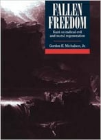 Fallen Freedom: Kant On Radical Evil And Moral Regeneration By Gordon E. Michalson Jr Jr