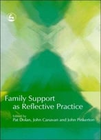 Family Support As Reflective Practice By John Canavan