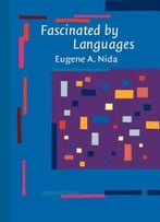 Fascinated By Languages By Eugene A. Nida