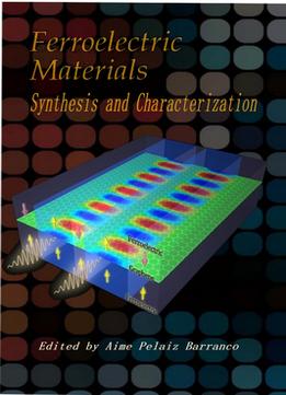 Ferroelectric Materials: Synthesis And Characterization Ed. By Aime Pelaiz Barranco