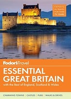 Fodor’S Essential Great Britain: With The Best Of England, Scotland & Wales