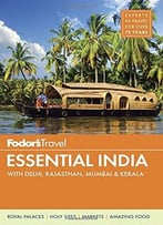 Fodor’S Essential India: With Delhi, Rajasthan, Mumbai & Kerala (3rd Edition)