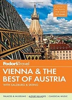 Fodor’S Vienna & The Best Of Austria: With Salzburg & Skiing In The Alps (2nd Edition)