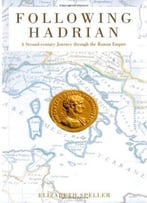 Following Hadrian: A Second-Century Journey Through The Roman Empire