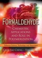 Formaldehyde: Chemistry, Applications And Role In Polymerization