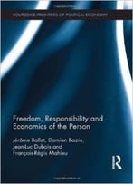 Freedom, Responsibility And Economics Of The Person