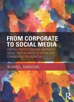 From Corporate To Social Media: Critical Perspectives On Corporate Social Responsibility In Media And Communication Industries
