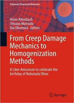 From Creep Damage Mechanics To Homogenization Methods: A Liber Amicorum To Celebrate The Birthday Of Nobutada Ohno