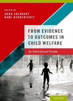 From Evidence To Outcomes In Child Welfare: An International Reader
