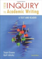 From Inquiry To Academic Writing: A Text And Reader (2nd Edition)