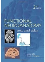 Functional Neuroanatomy: Text And Atlas, 2nd Edition
