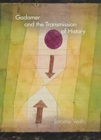 Gadamer And The Transmission Of History